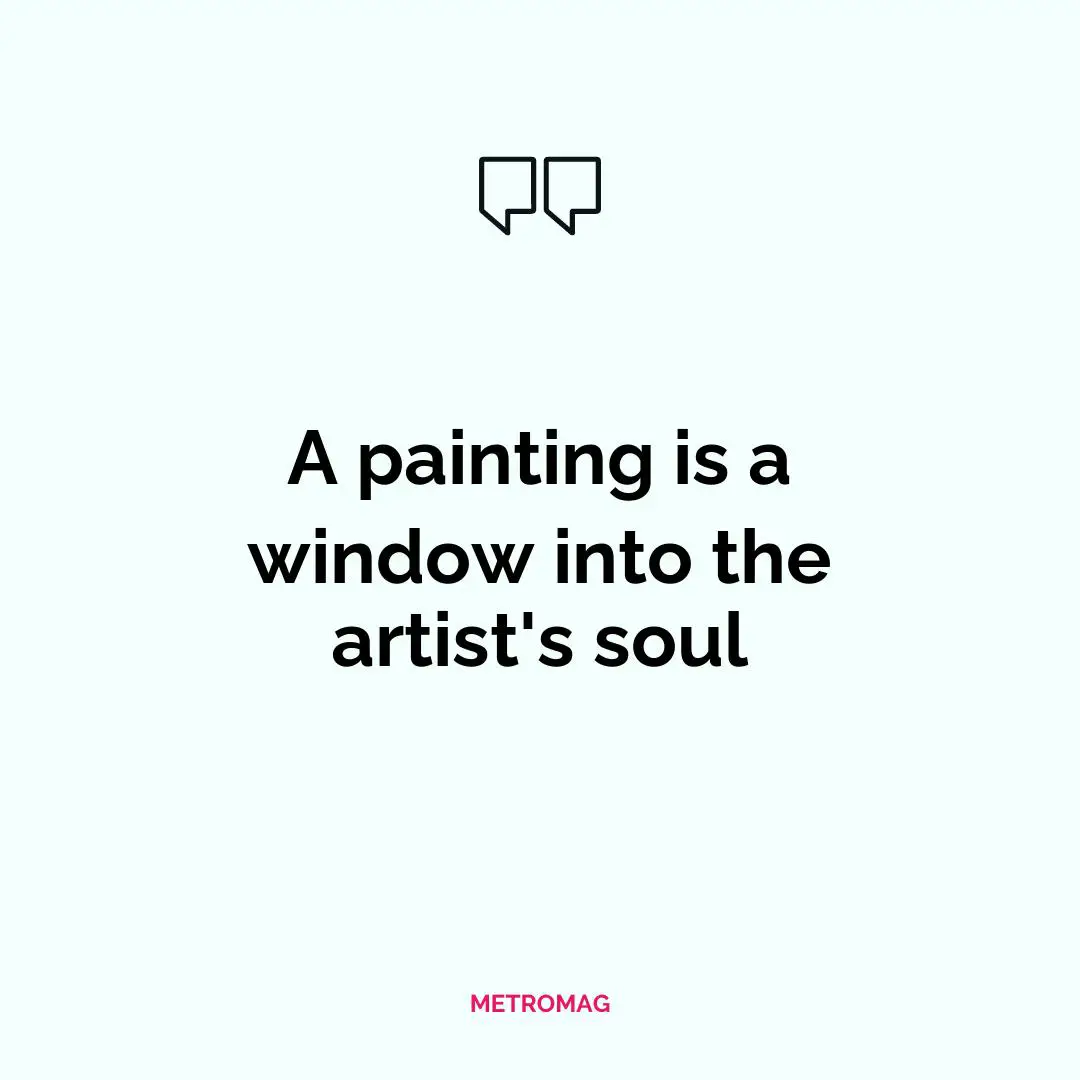A painting is a window into the artist's soul