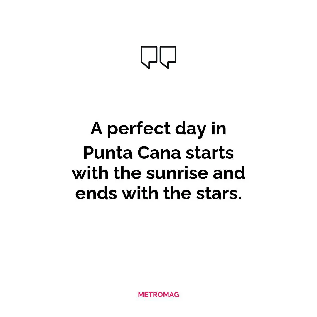 A perfect day in Punta Cana starts with the sunrise and ends with the stars.
