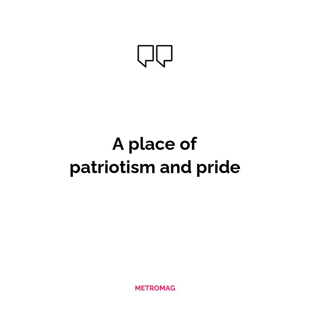 A place of patriotism and pride