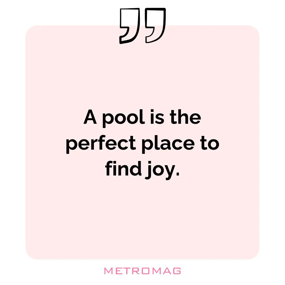 A pool is the perfect place to find joy.