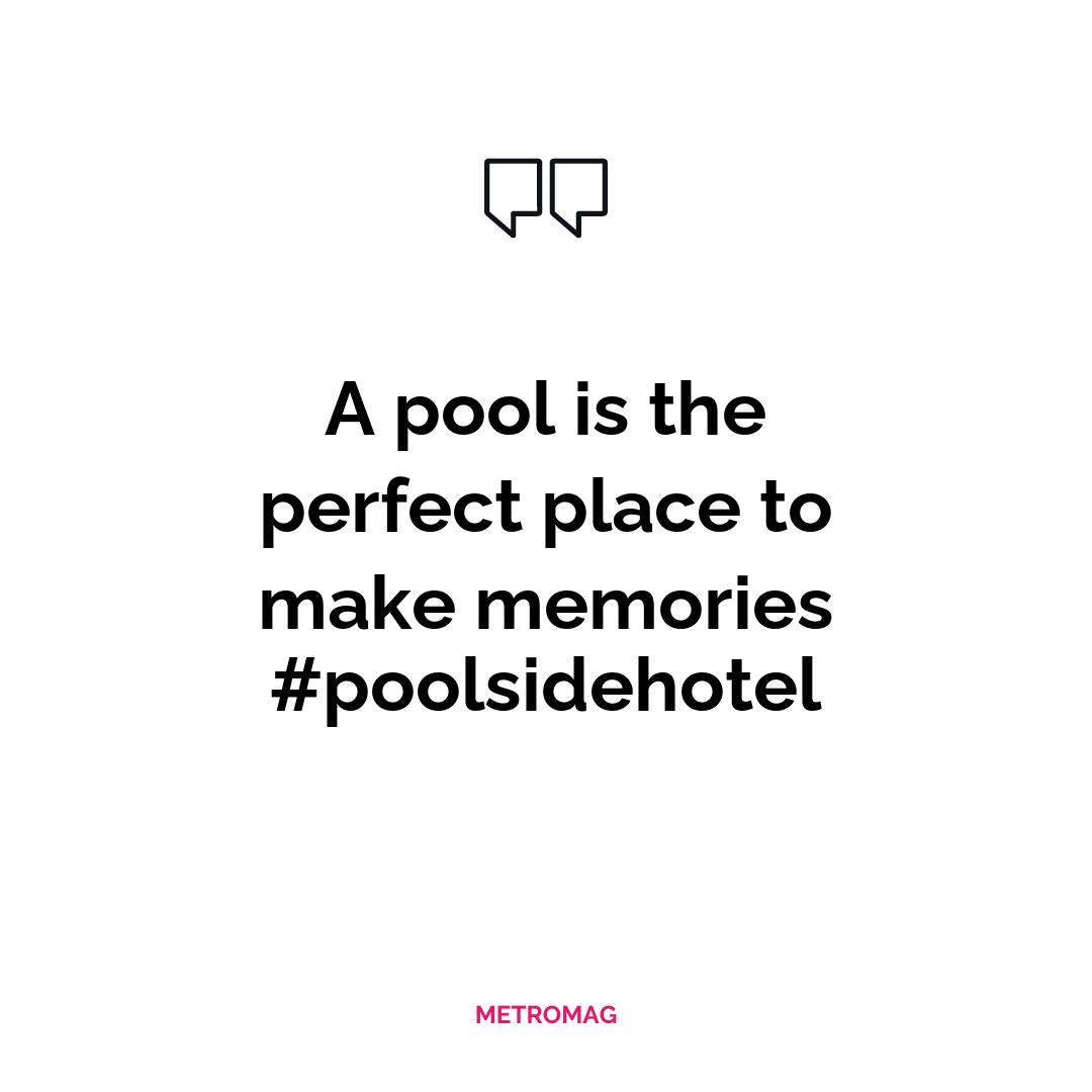 A pool is the perfect place to make memories #poolsidehotel