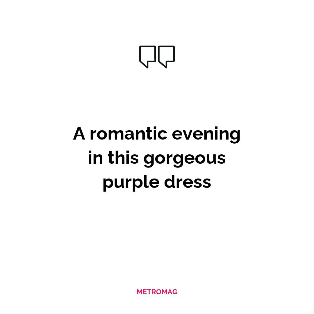 A romantic evening in this gorgeous purple dress