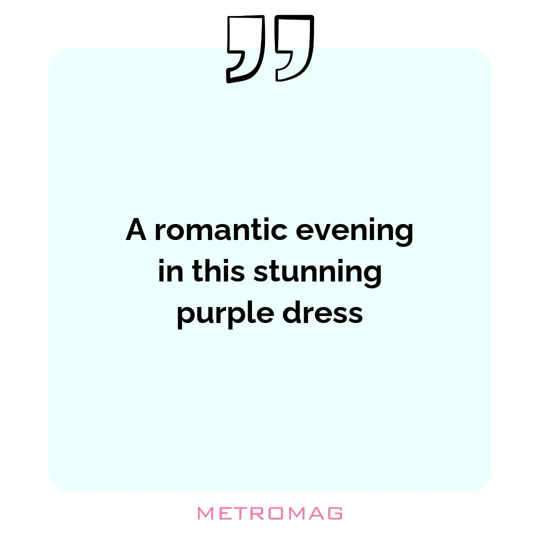 A romantic evening in this stunning purple dress