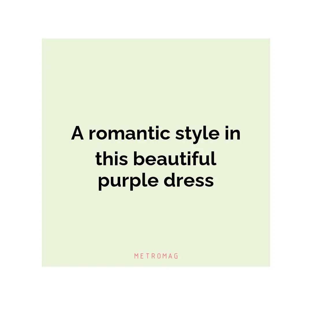 A romantic style in this beautiful purple dress