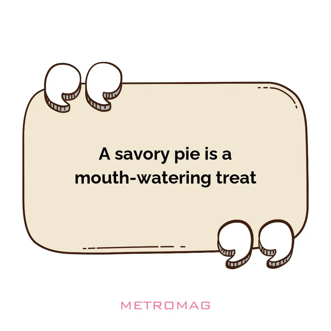 A savory pie is a mouth-watering treat