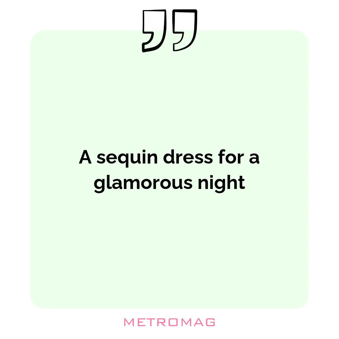 A sequin dress for a glamorous night