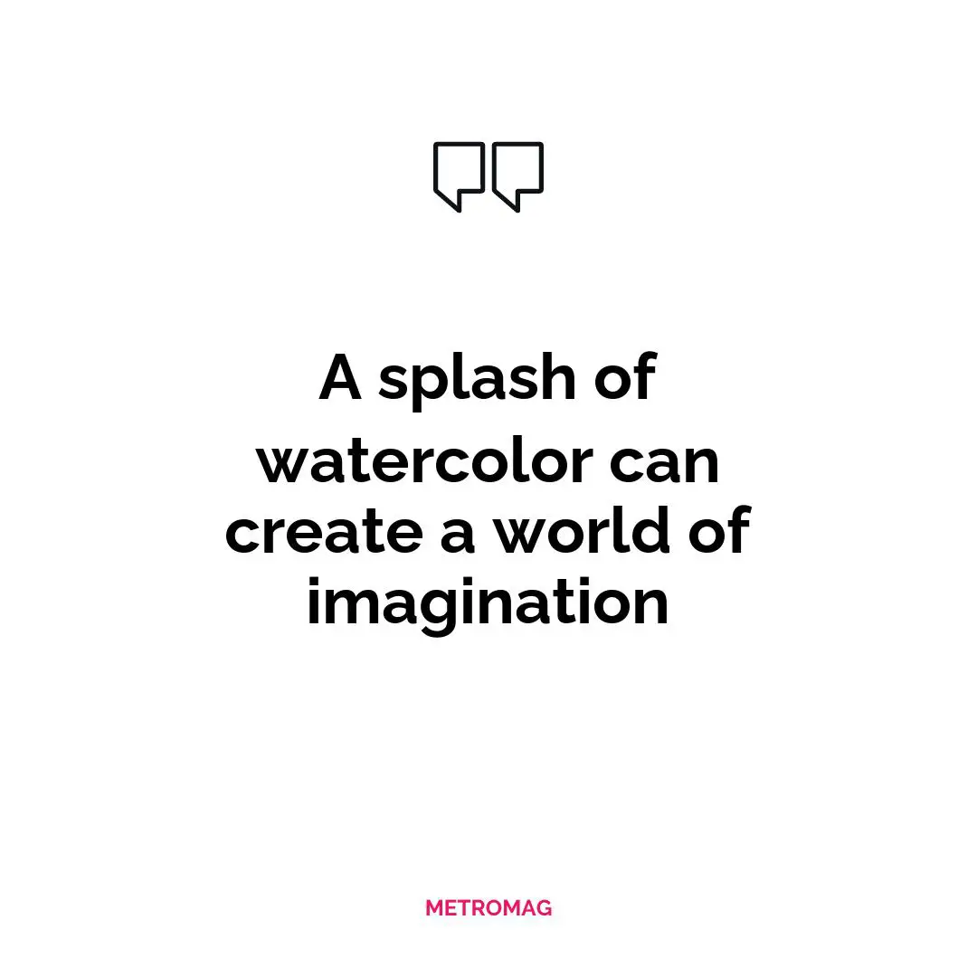 A splash of watercolor can create a world of imagination