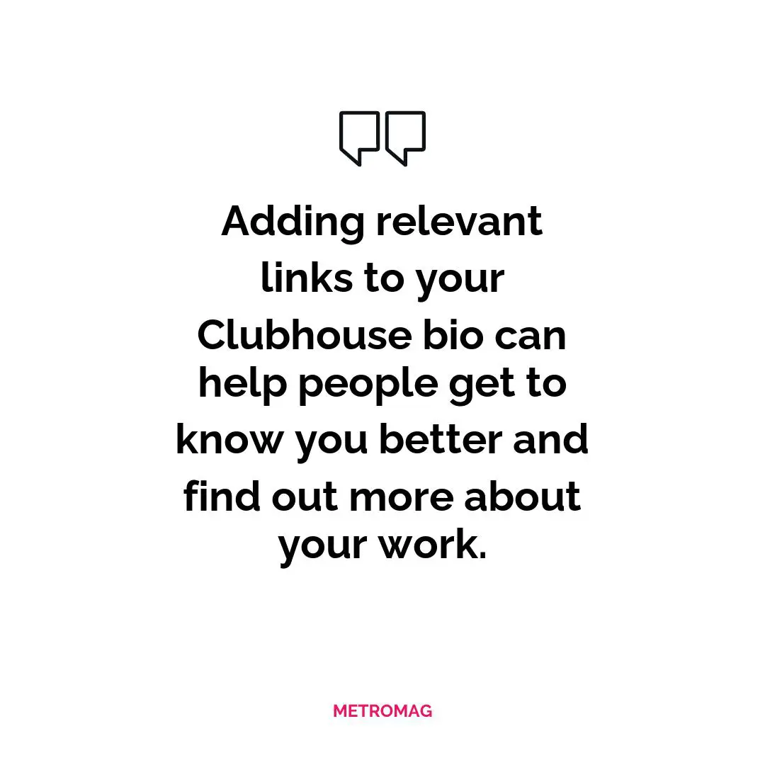 Adding relevant links to your Clubhouse bio can help people get to know you better and find out more about your work.