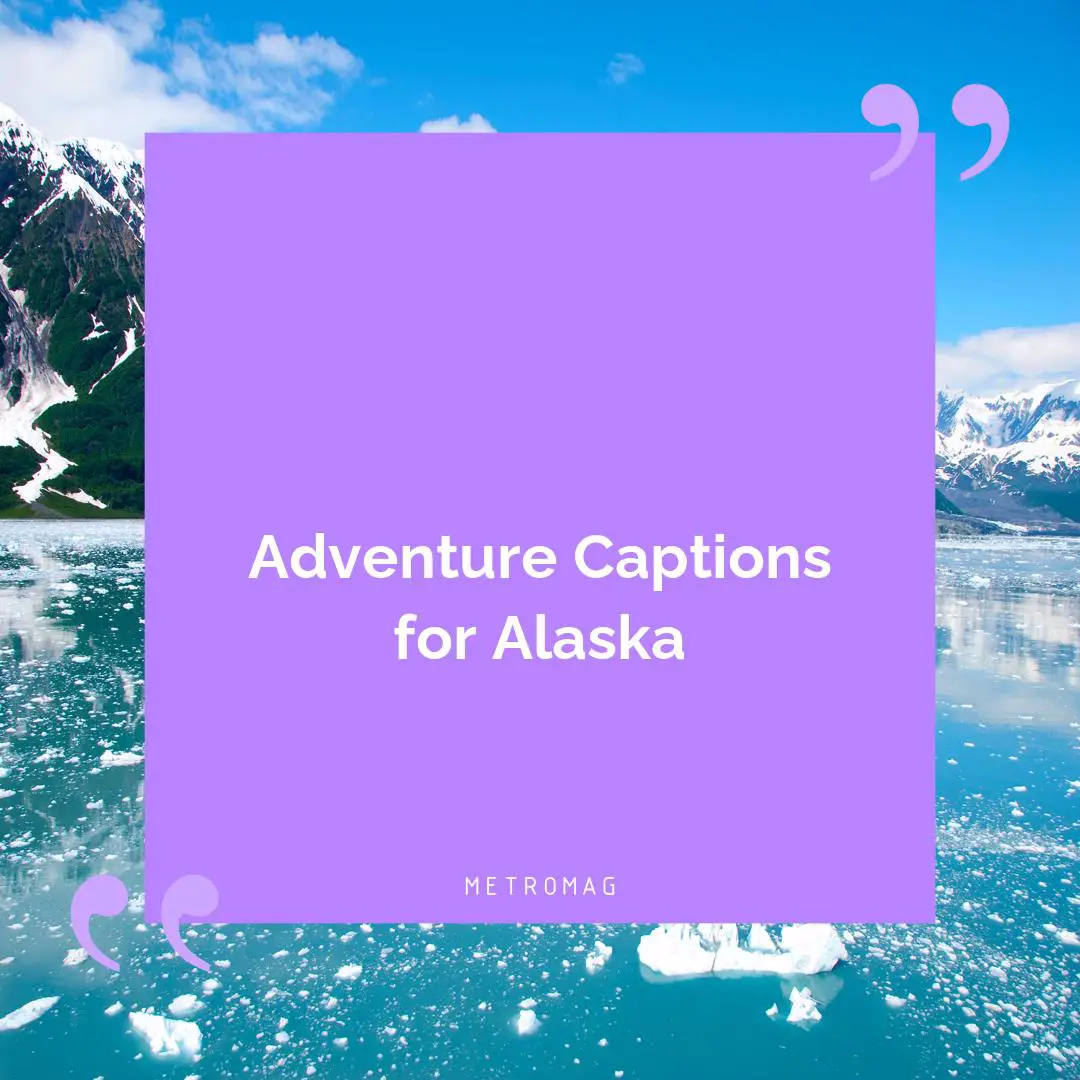 Adventure Captions for Alaska