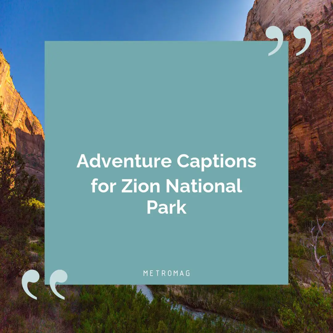 Adventure Captions for Zion National Park