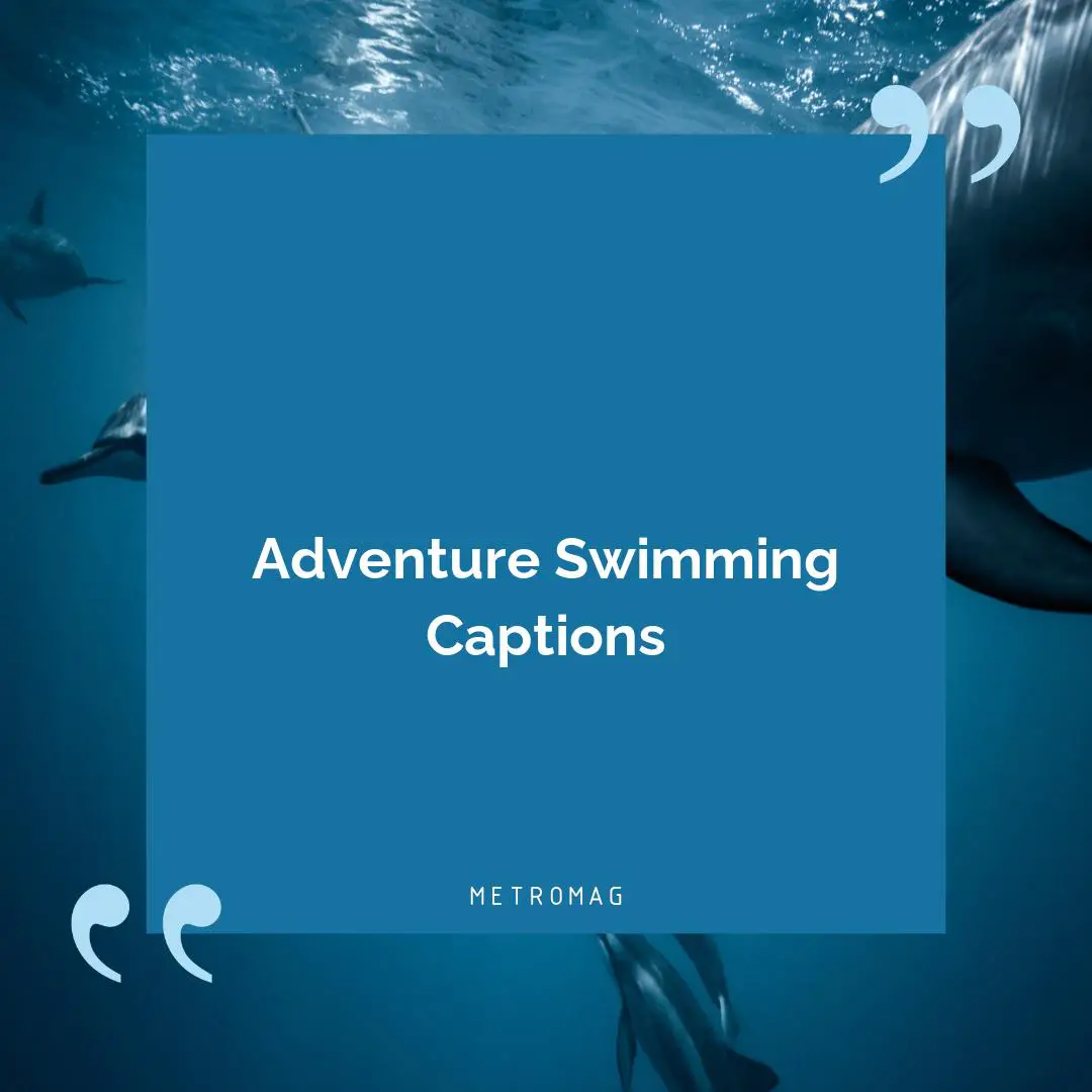 Adventure Swimming Captions