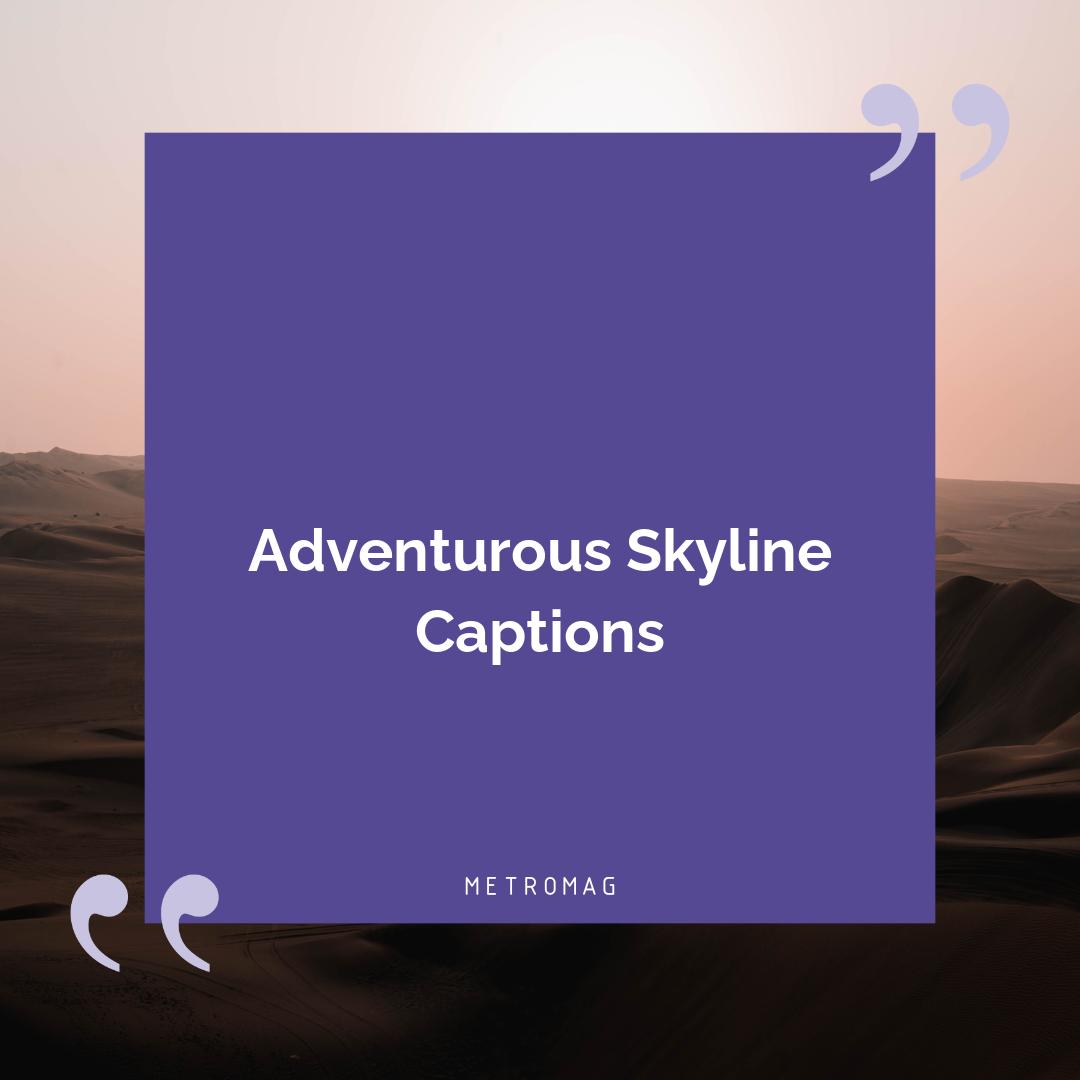 Adventurous Skyline Captions