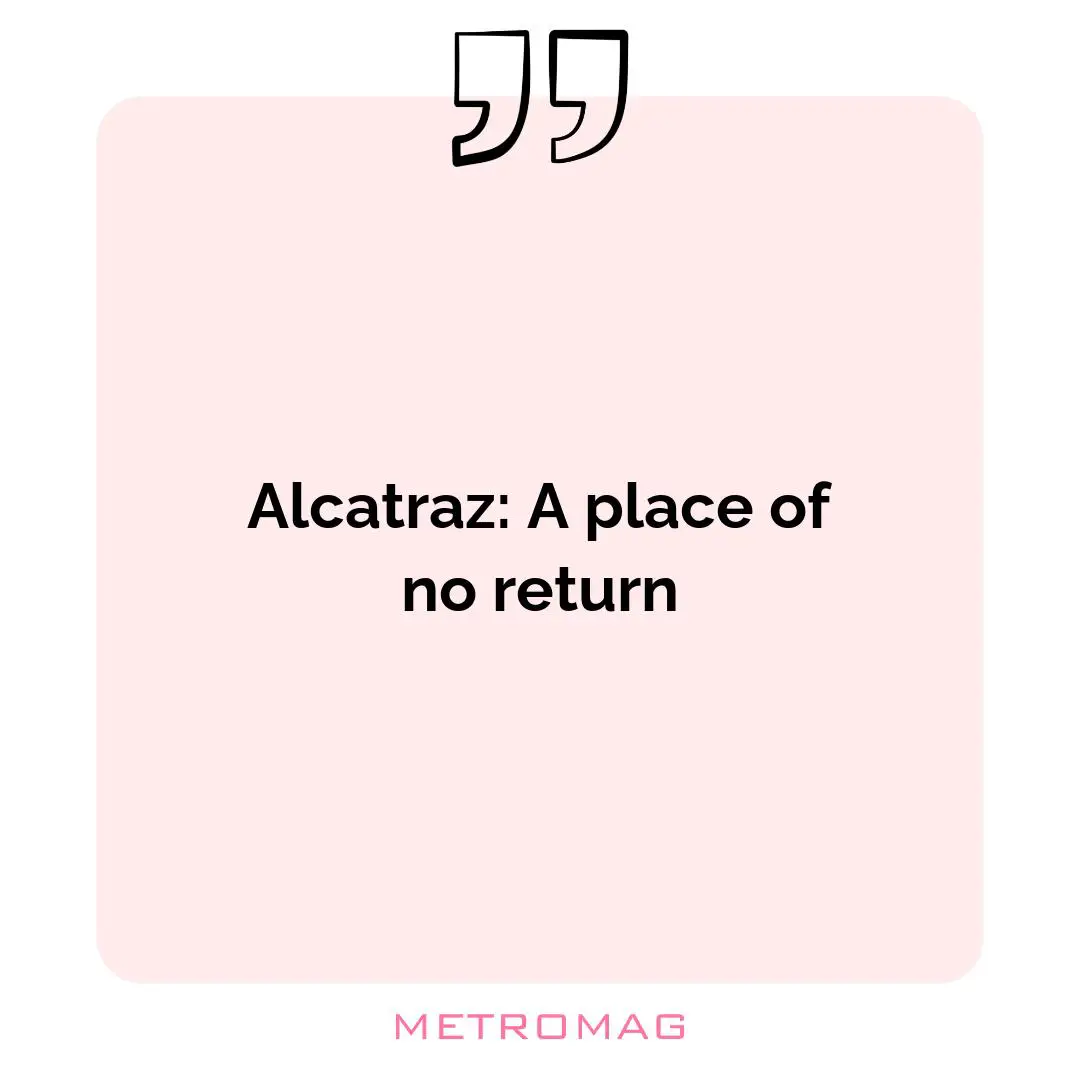 Alcatraz: A place of no return