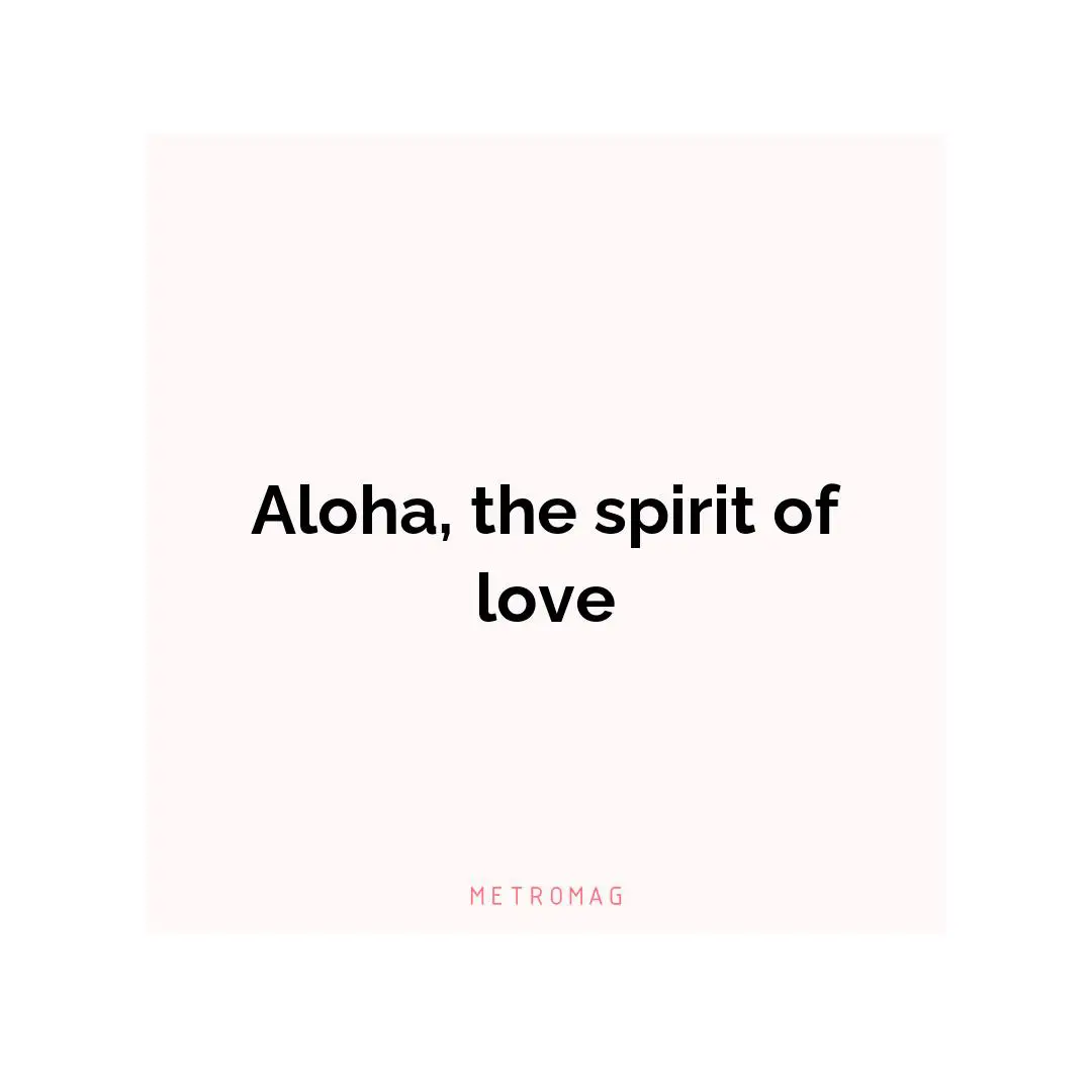 Aloha, the spirit of love