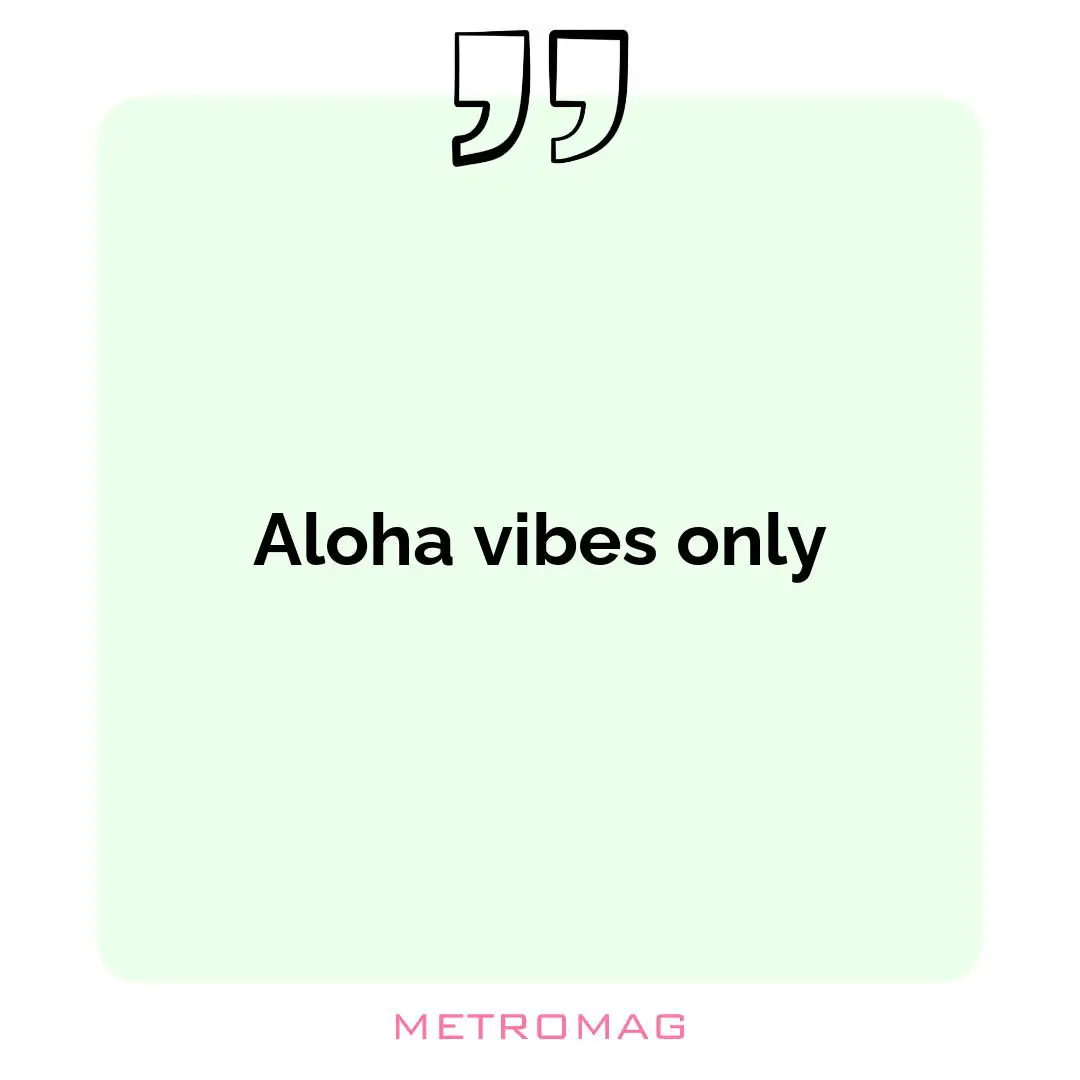 Aloha vibes only