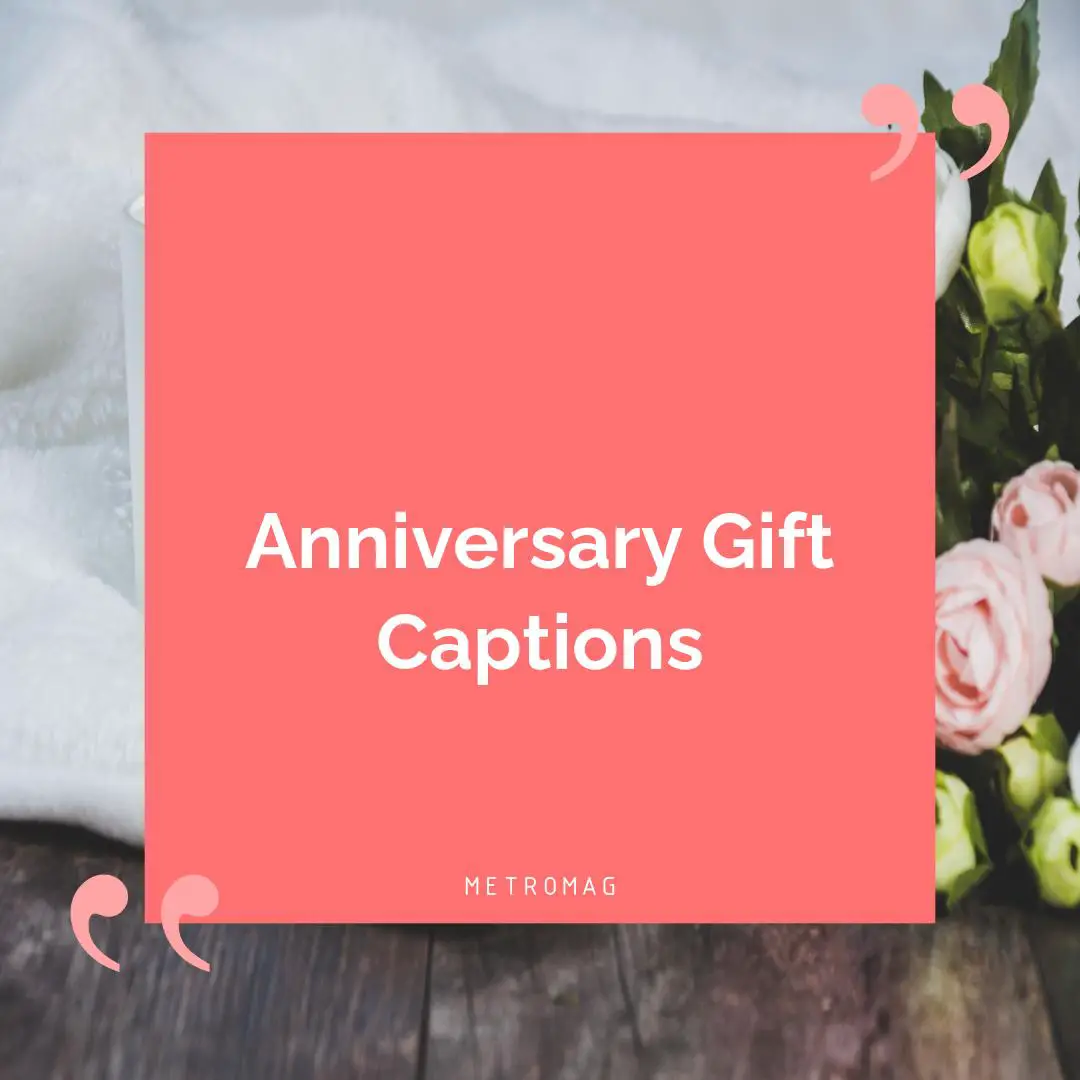 Anniversary Gift Captions