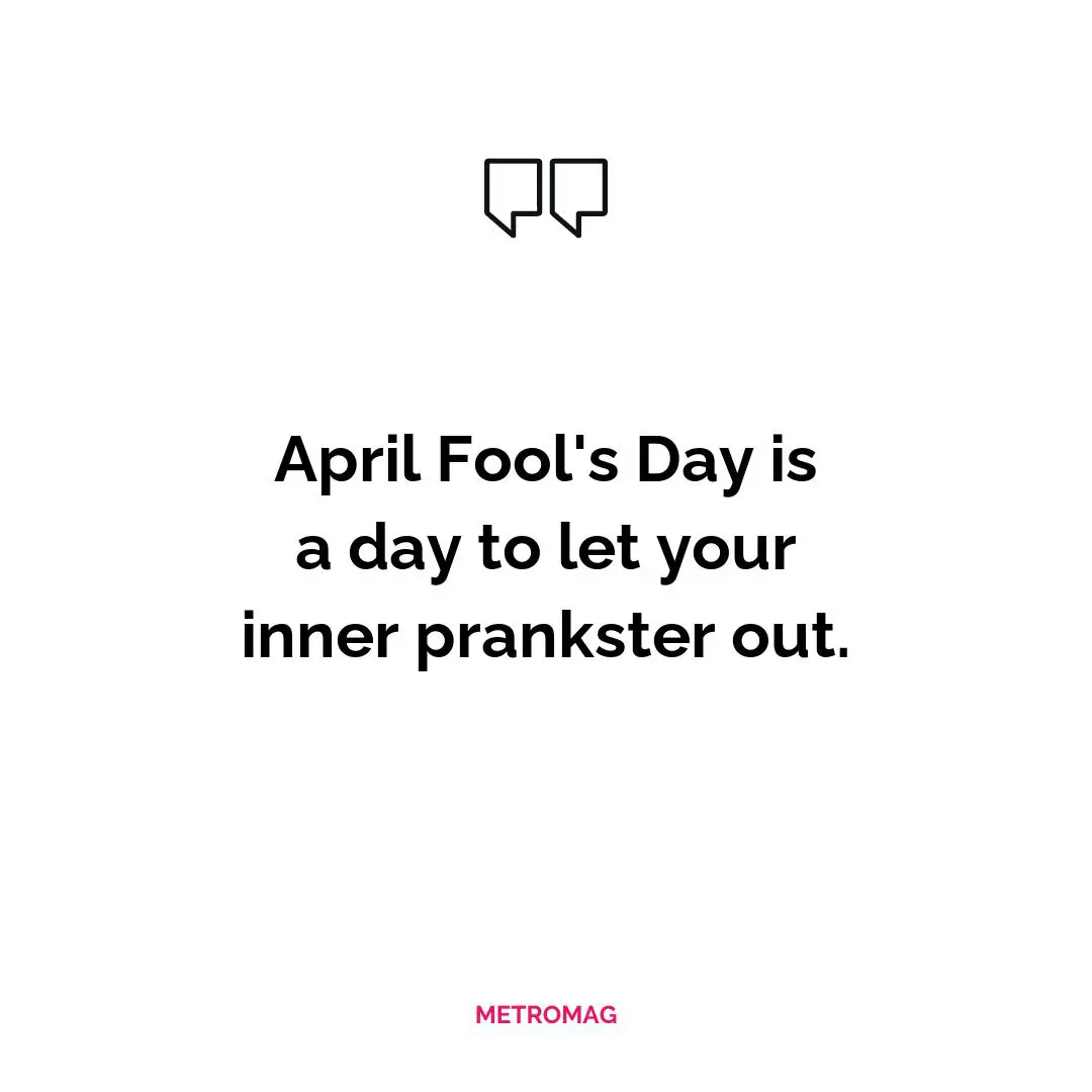 April Fool's Day is a day to let your inner prankster out.