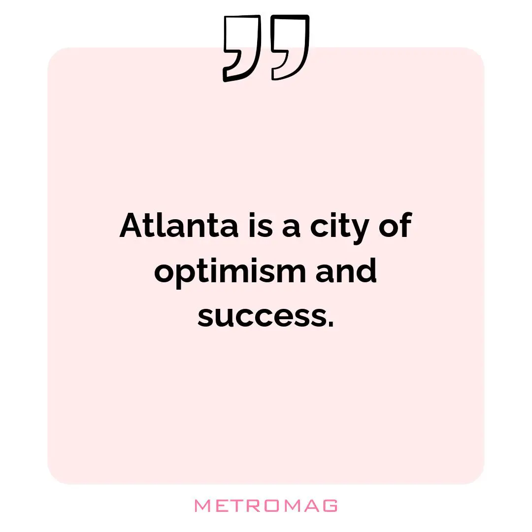 Atlanta is a city of optimism and success.