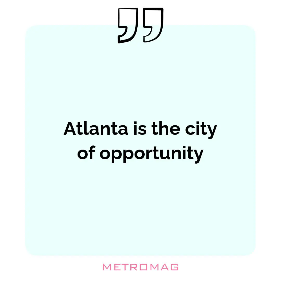 Atlanta is the city of opportunity
