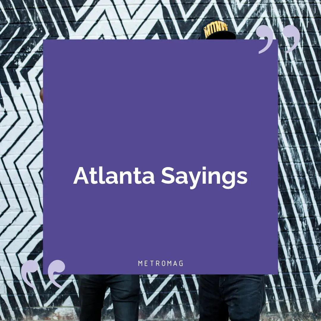 Atlanta Sayings
