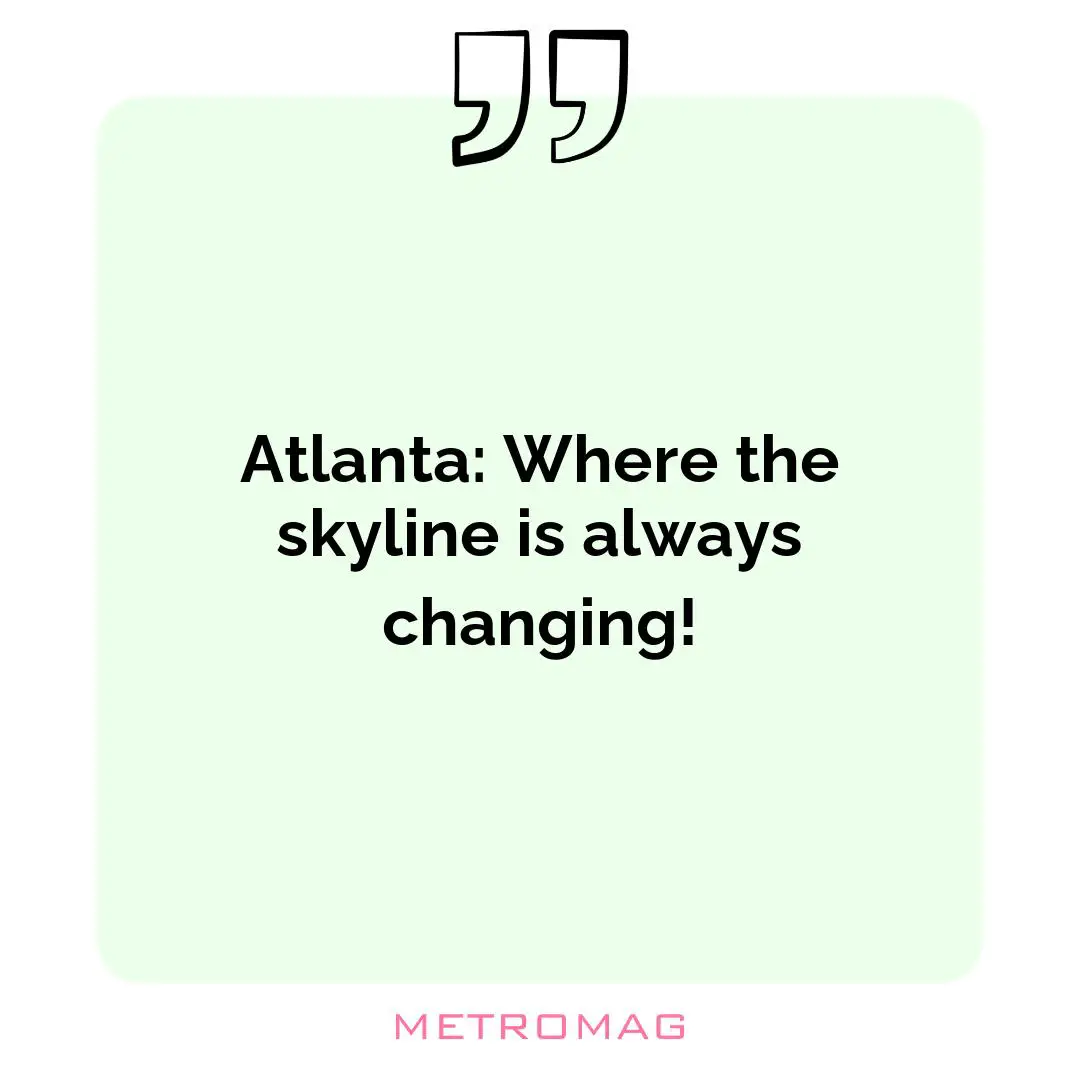 Atlanta: Where the skyline is always changing!