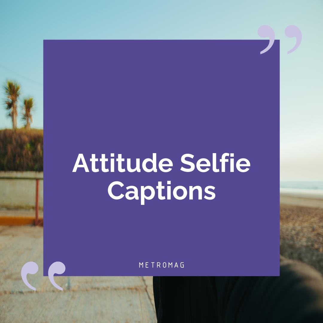 Attitude Selfie Captions