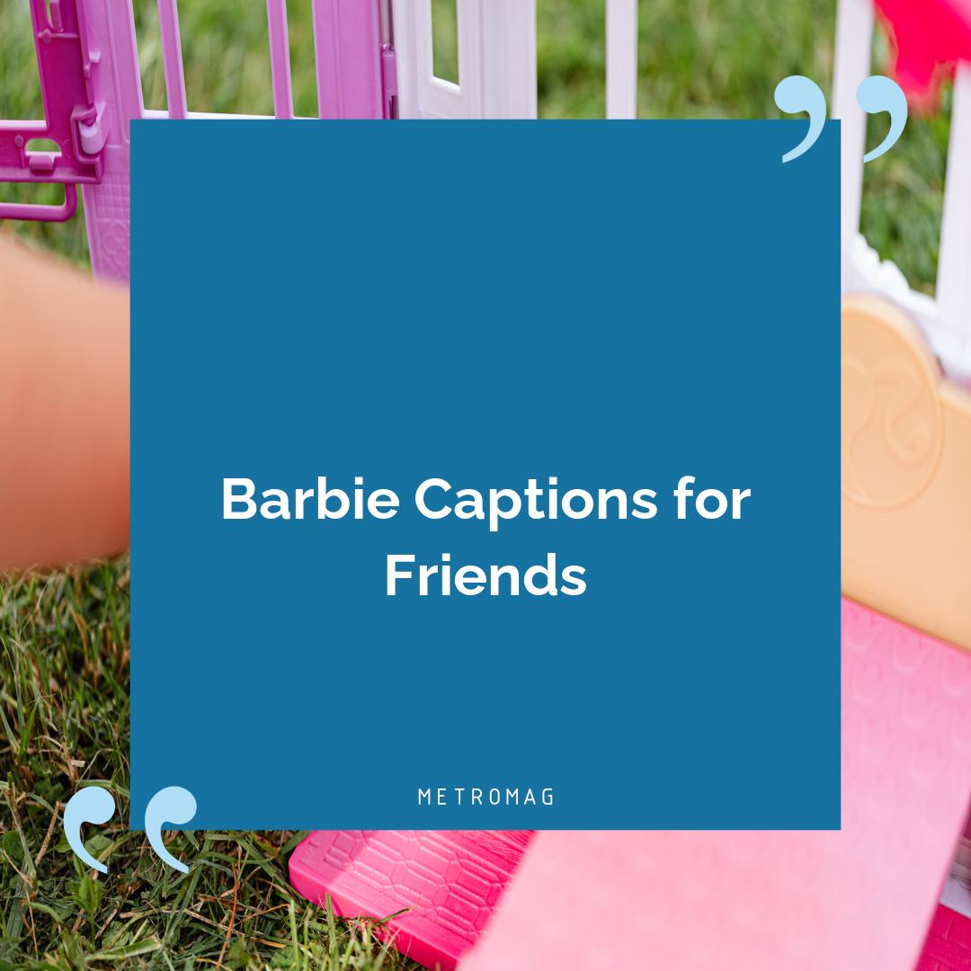 Barbie Captions for Friends