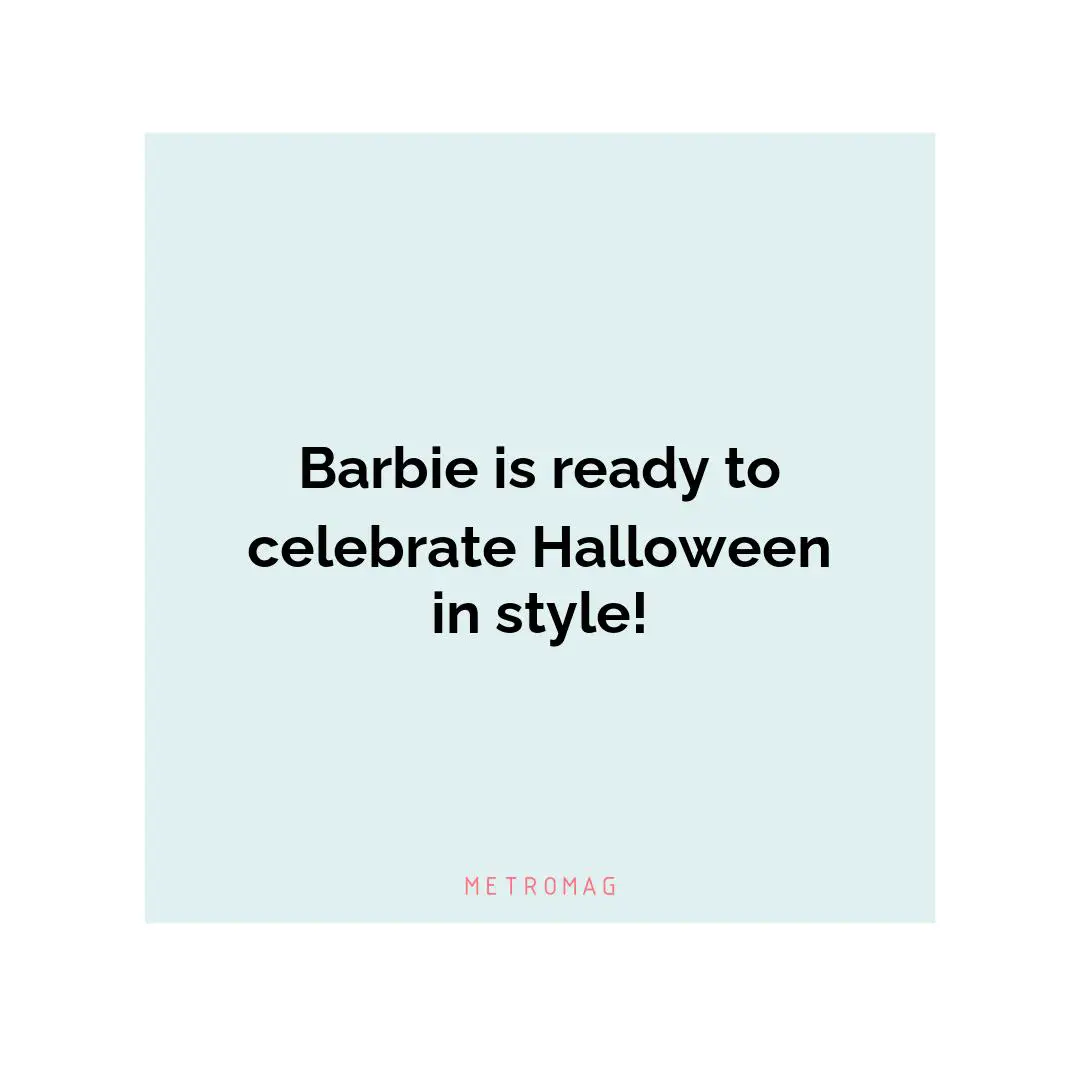 Barbie is ready to celebrate Halloween in style!