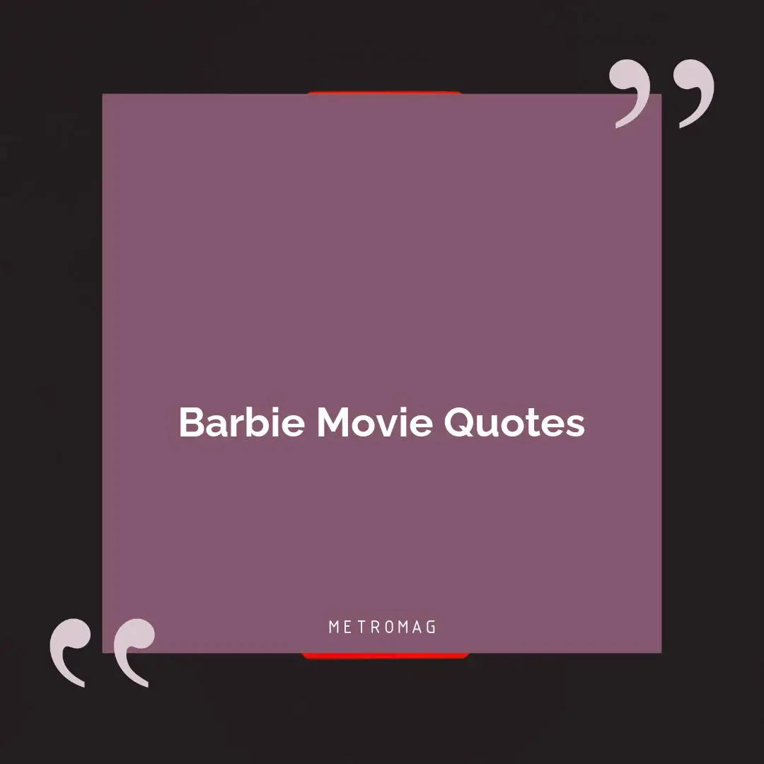 Barbie Movie Quotes