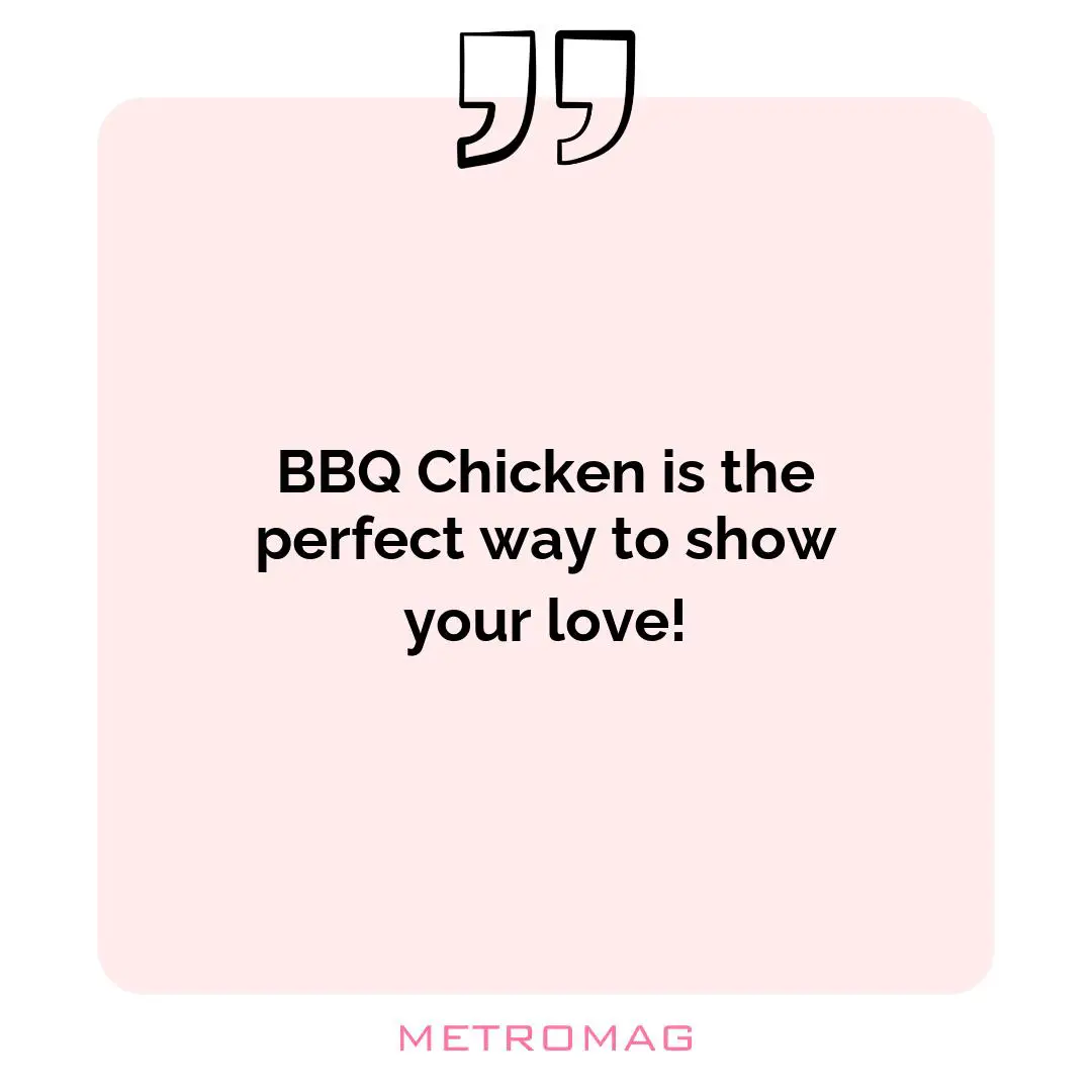 BBQ Chicken is the perfect way to show your love!