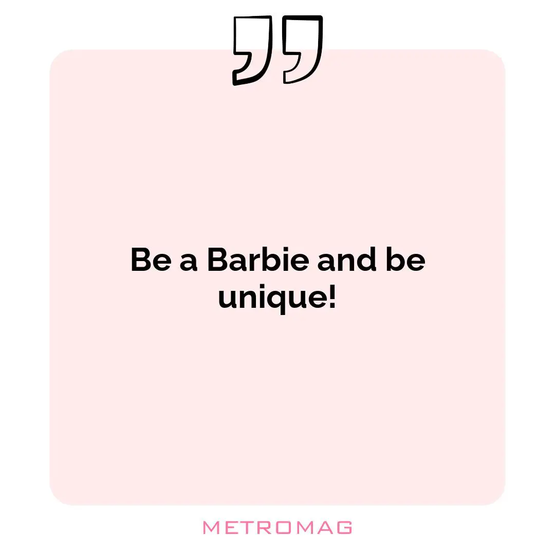 Be a Barbie and be unique!
