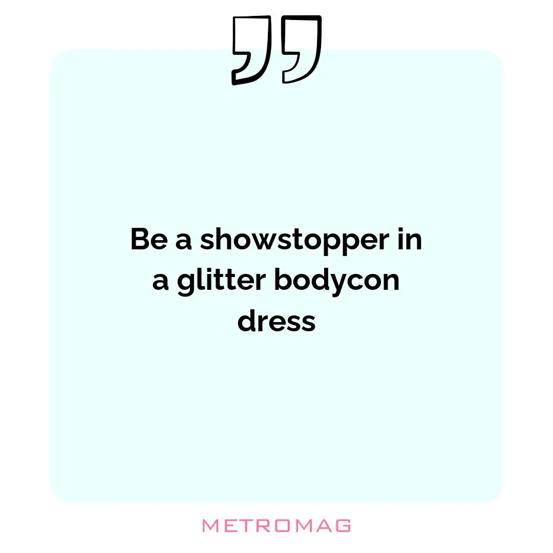 Be a showstopper in a glitter bodycon dress