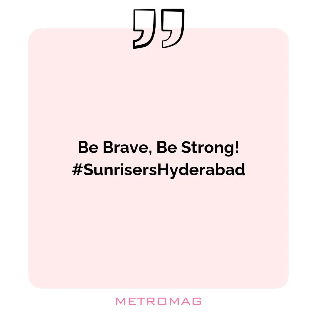 Be Brave, Be Strong! #SunrisersHyderabad