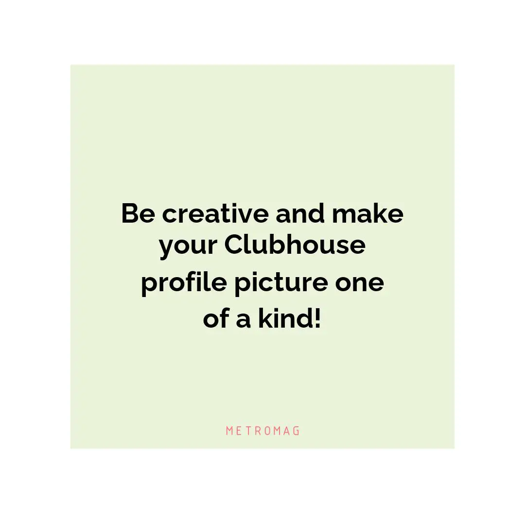 Be creative and make your Clubhouse profile picture one of a kind!