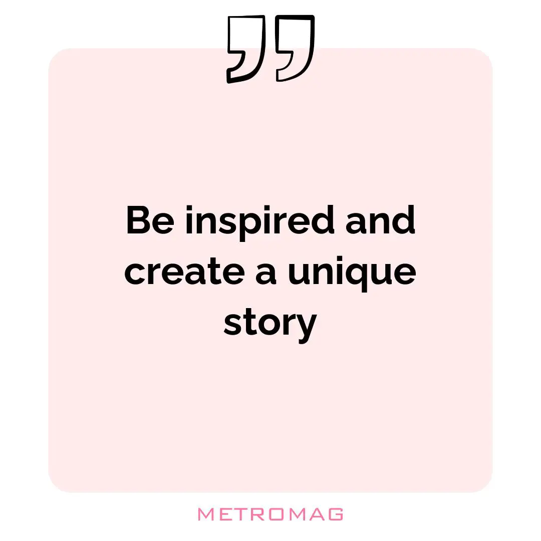 Be inspired and create a unique story