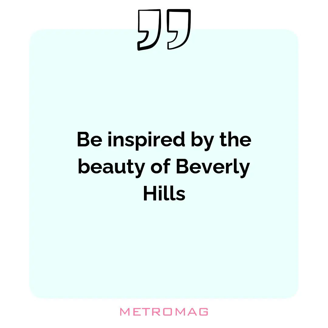 Be inspired by the beauty of Beverly Hills