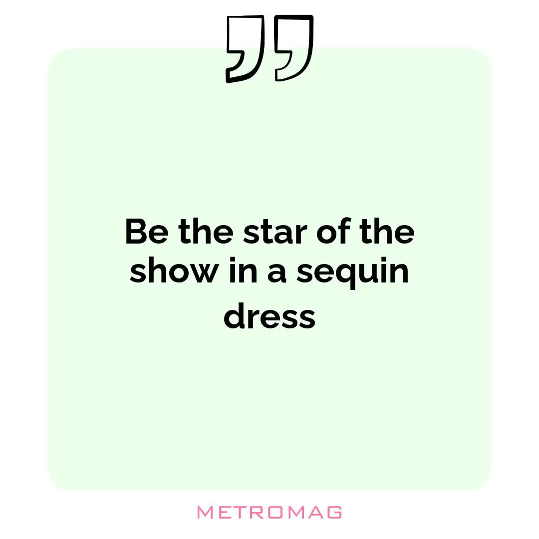 Be the star of the show in a sequin dress