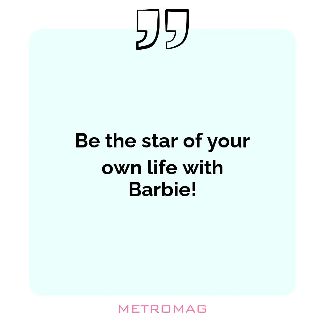 Be the star of your own life with Barbie!