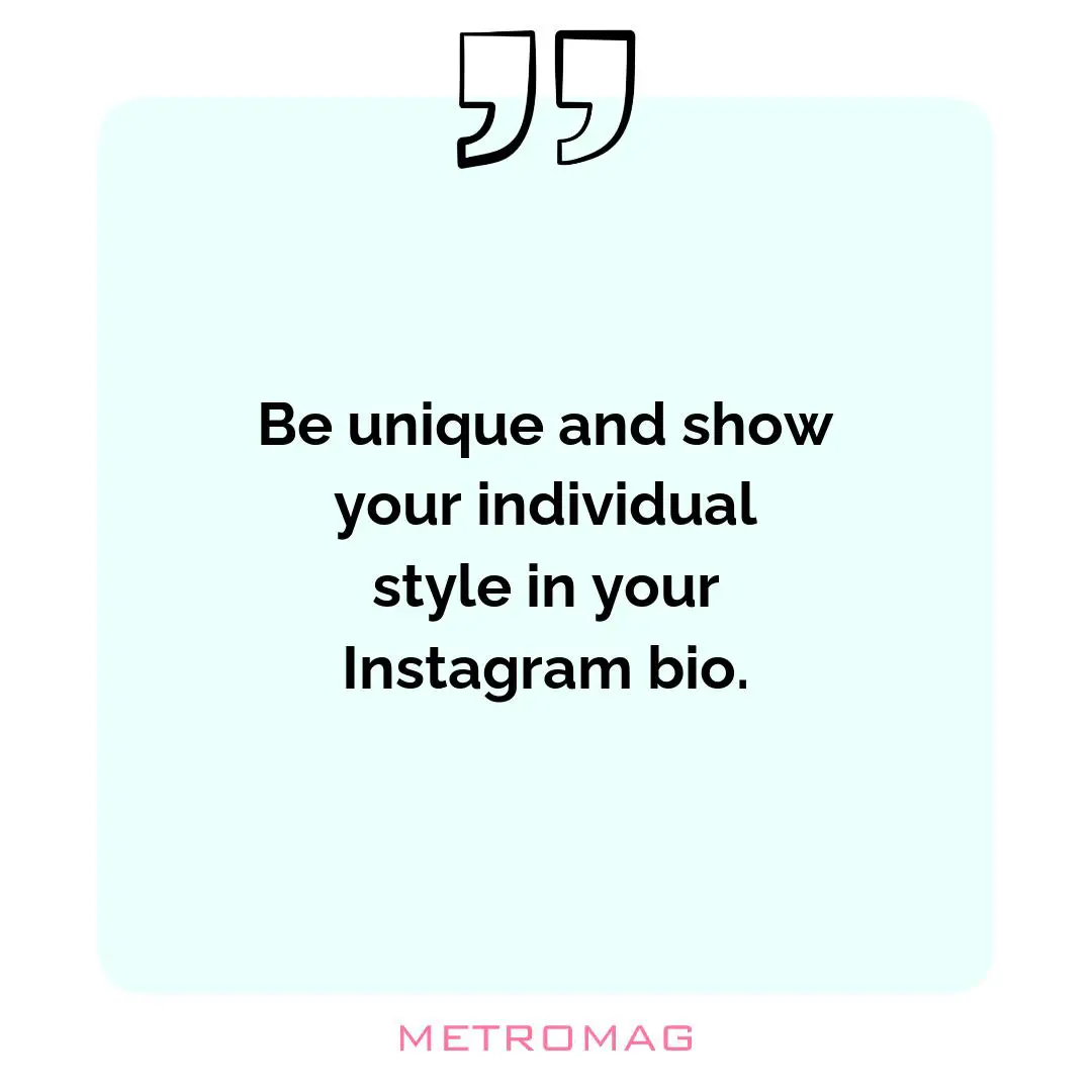 Be unique and show your individual style in your Instagram bio.