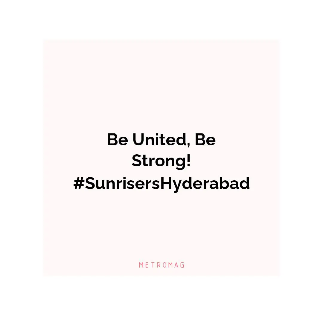 Be United, Be Strong! #SunrisersHyderabad