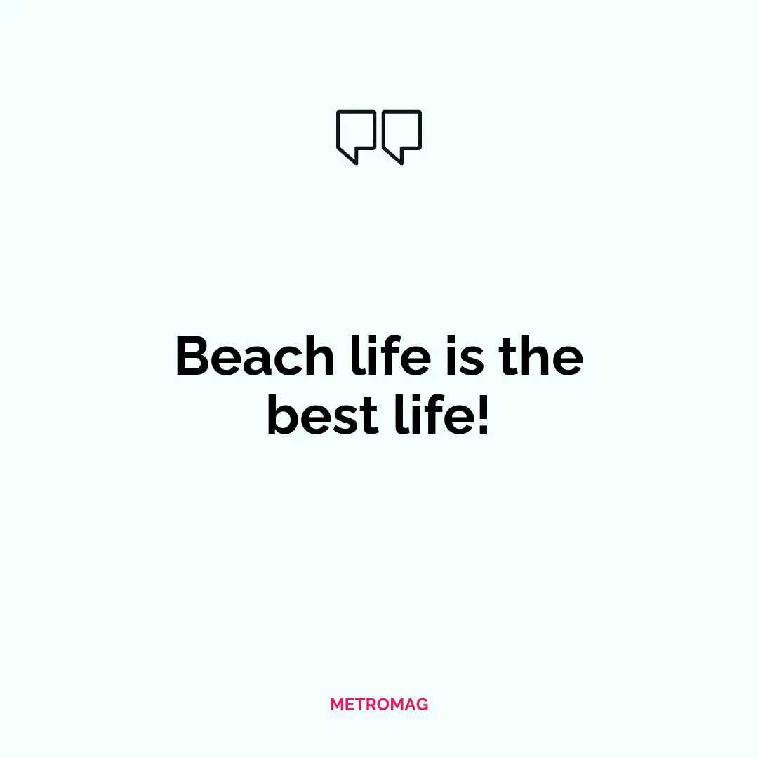 Beach life is the best life!