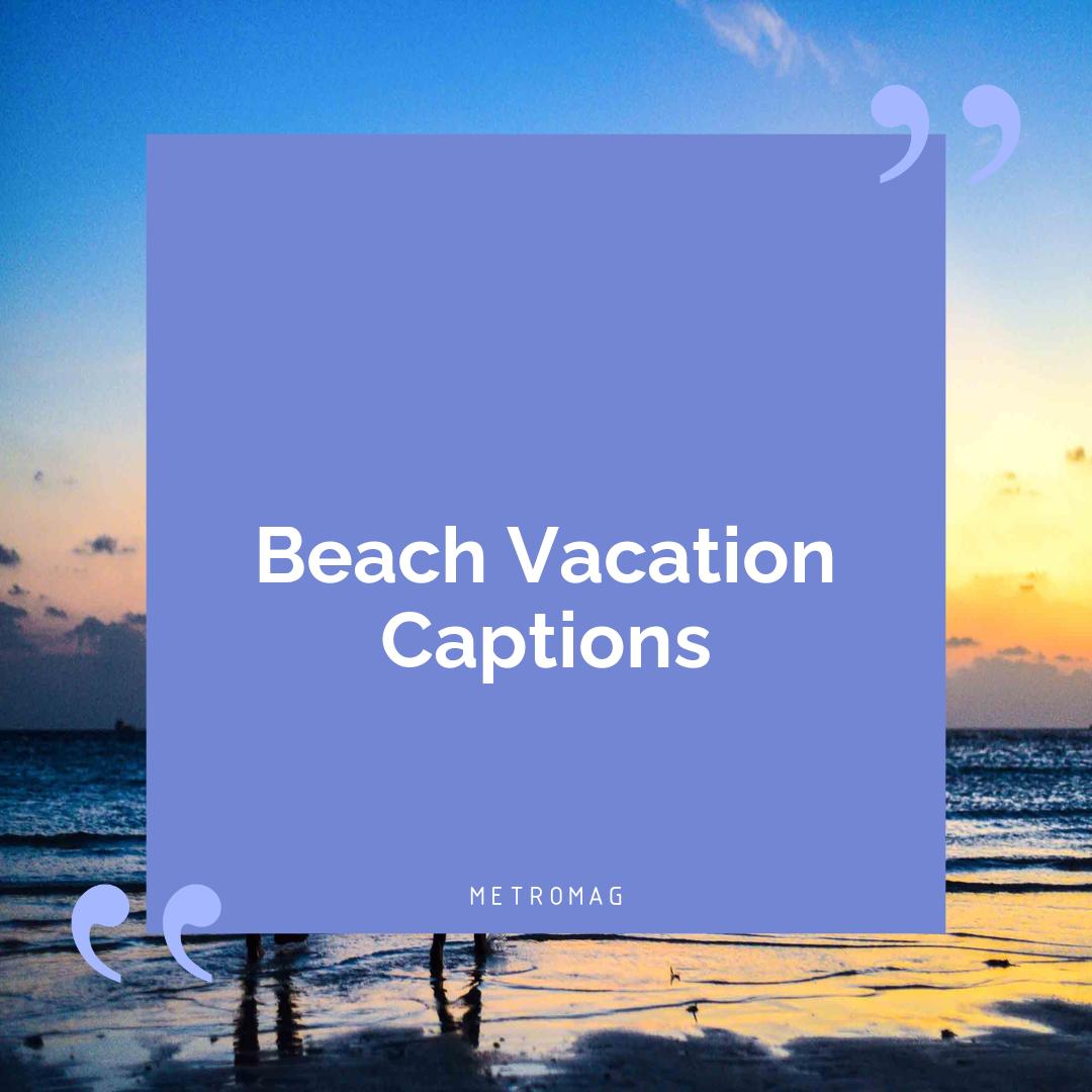 Beach Vacation Captions