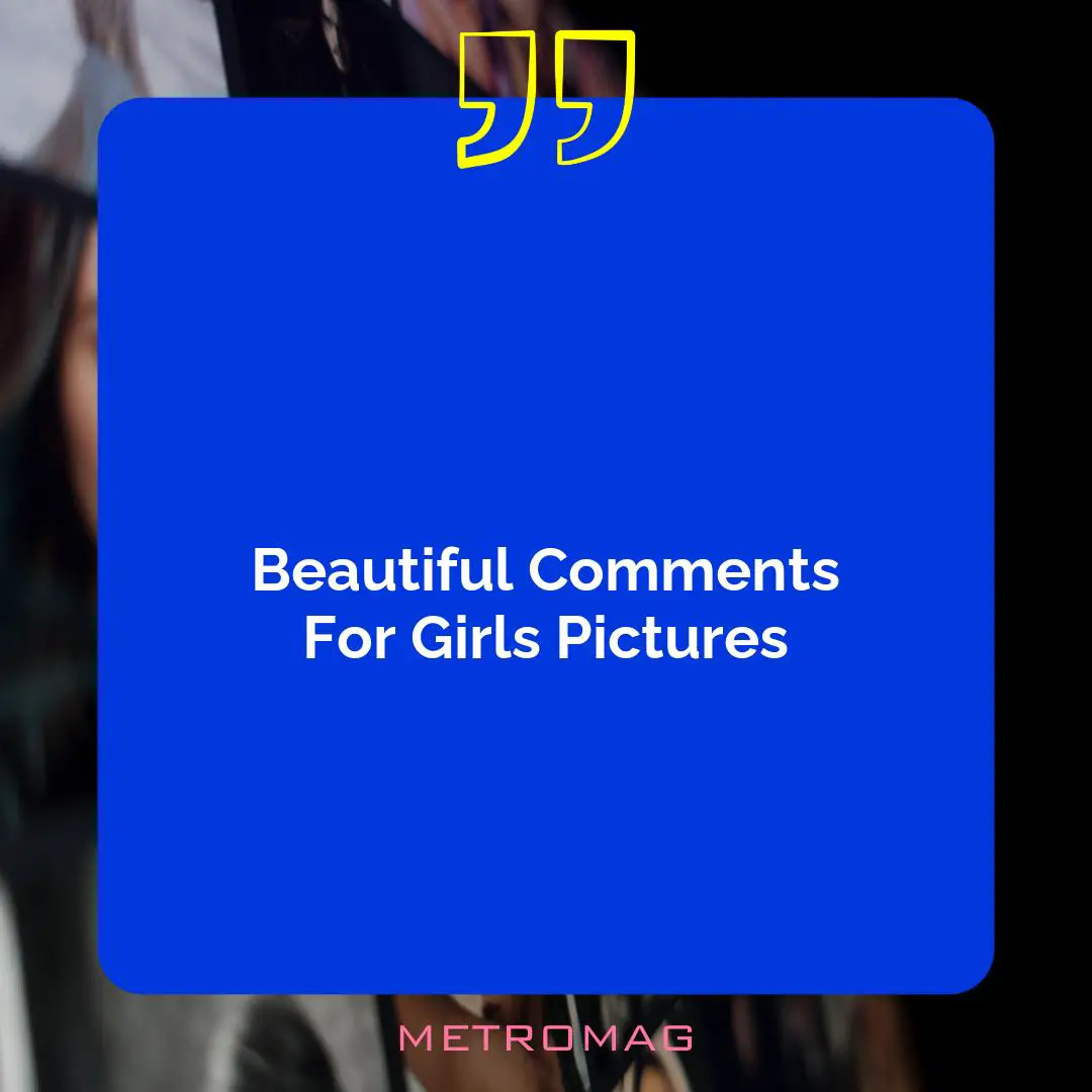 Beautiful Comments For Girls Pictures