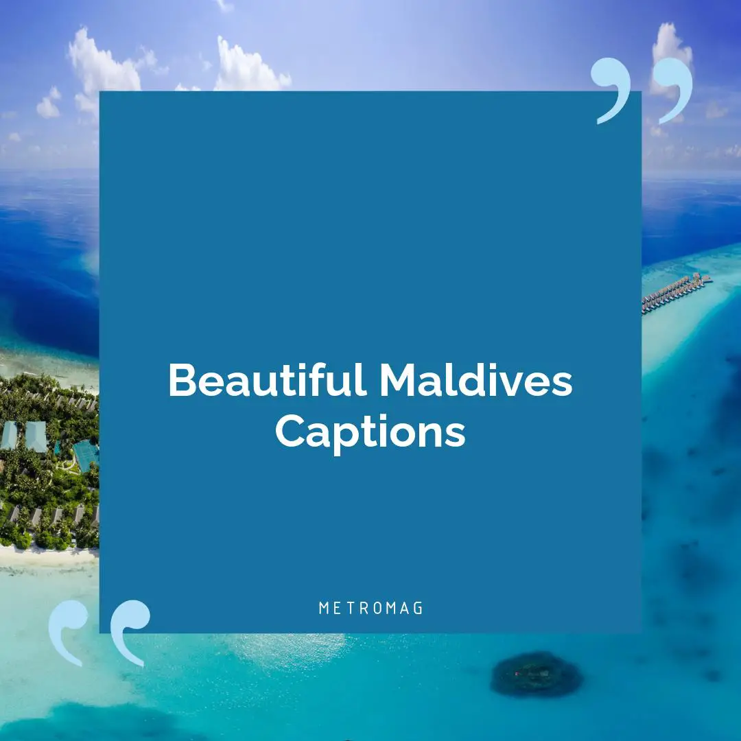 Beautiful Maldives Captions