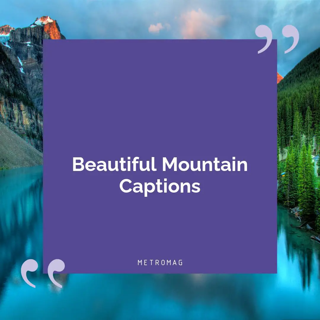 Beautiful Mountain Captions