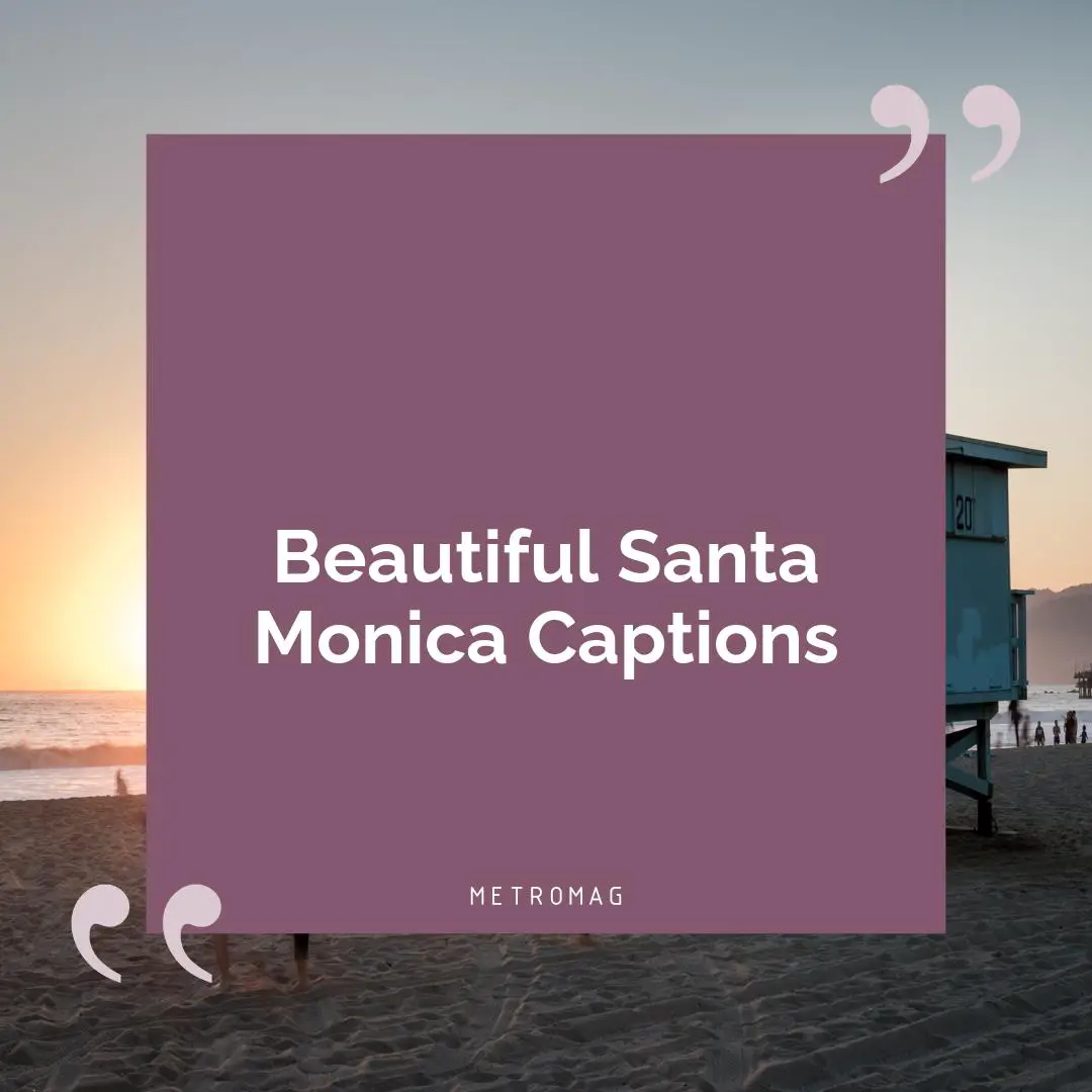 Beautiful Santa Monica Captions
