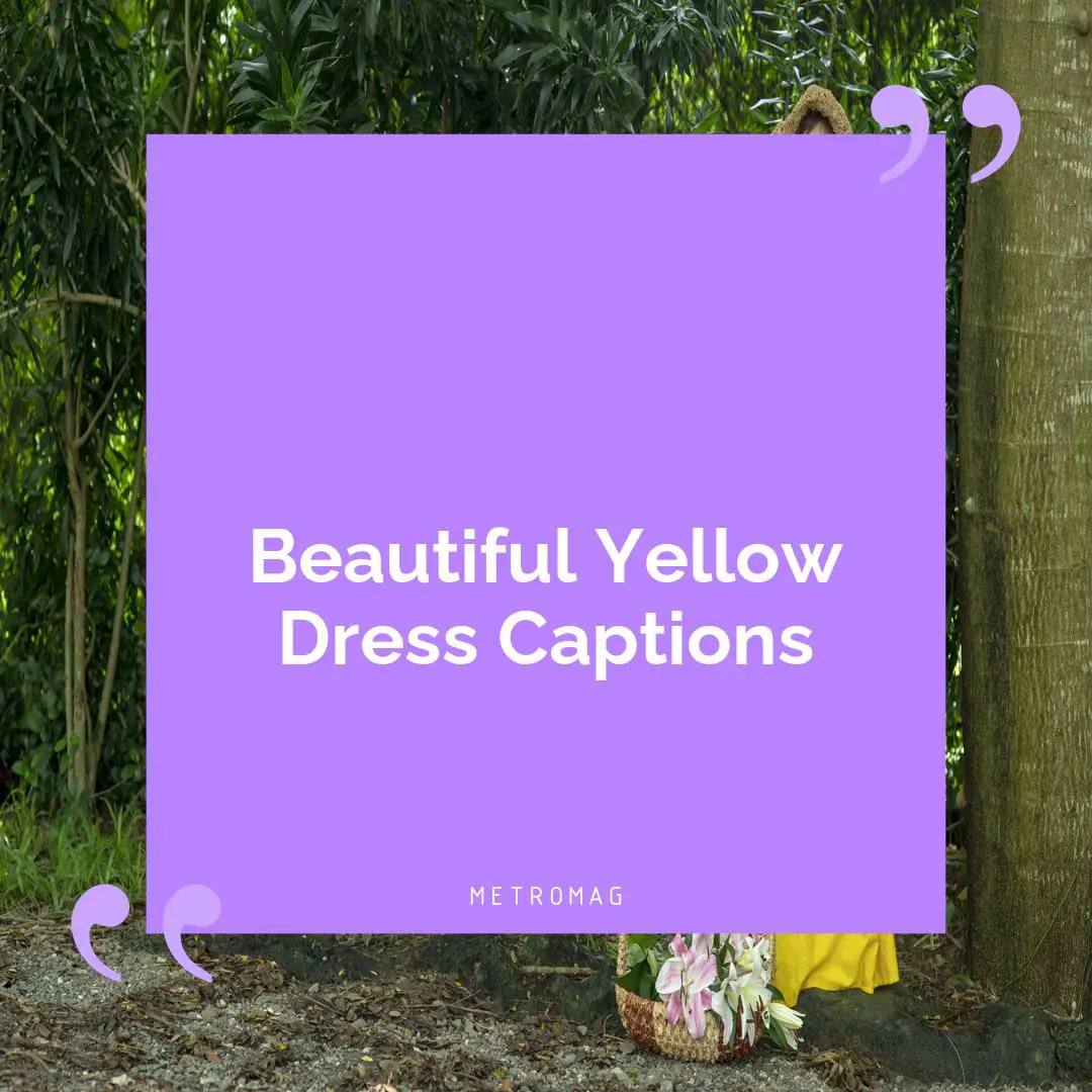 Beautiful Yellow Dress Captions