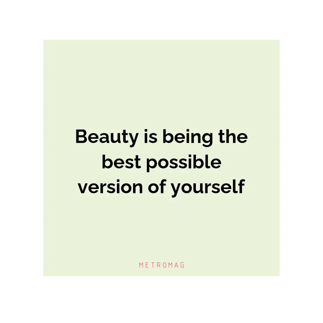 Beauty is being the best possible version of yourself