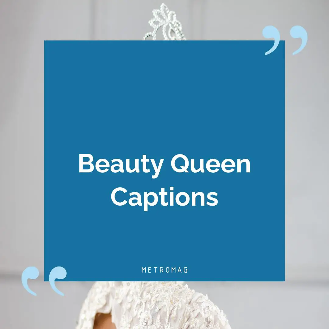 Beauty Queen Captions