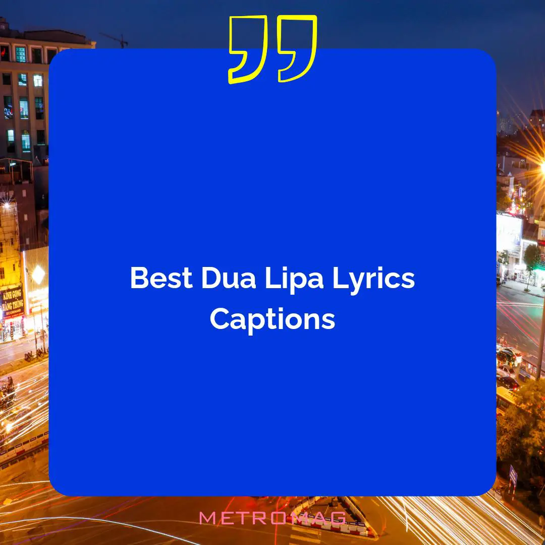 Best Dua Lipa Lyrics Captions
